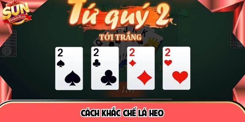 Cách khắc chế lá heo 